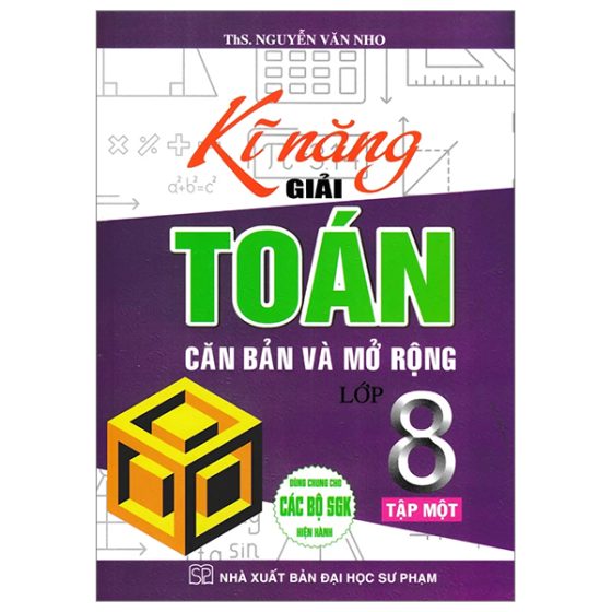 Kĩ Năng Giải Toán Căn Bản Và Mở Rộng Lớp 8 - Tập 1 (Dùng Chung Cho Các Bộ SGK Hiện Hành) PDF