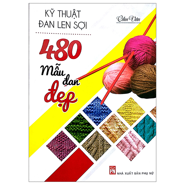 Kỹ Thuật Đan Len Sợi – 480 Mẫu Đan Đẹp PDF Kỹ Thuật Đan Len Sợi – 480 Mẫu Đan Đẹp PDF
