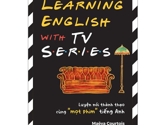 Learning English With Tv Series - Luyện Nói Thành Thạo Cùng “Mọt” Phim Tiếng Anh PDF