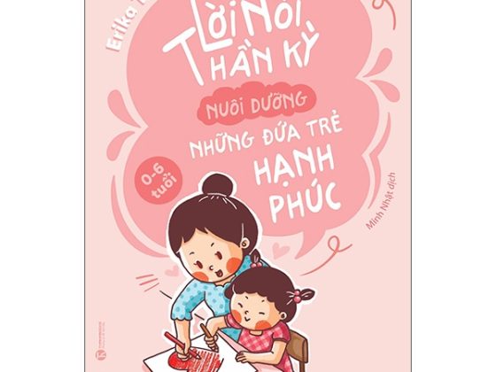 Lời Nói Thần Kỳ Nuôi Dưỡng Những Đứa Trẻ Hạnh Phúc (0-6 Tuổi) (Tái Bản 2024) PDF