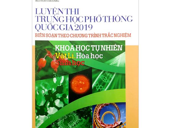 Luyện Thi Trung Học Phố Thông Quốc Gia 2019 - Khoa Học Tự Nhiên (Biên Soạn Theo Chương Trình Trắc Nghiệm) PDF