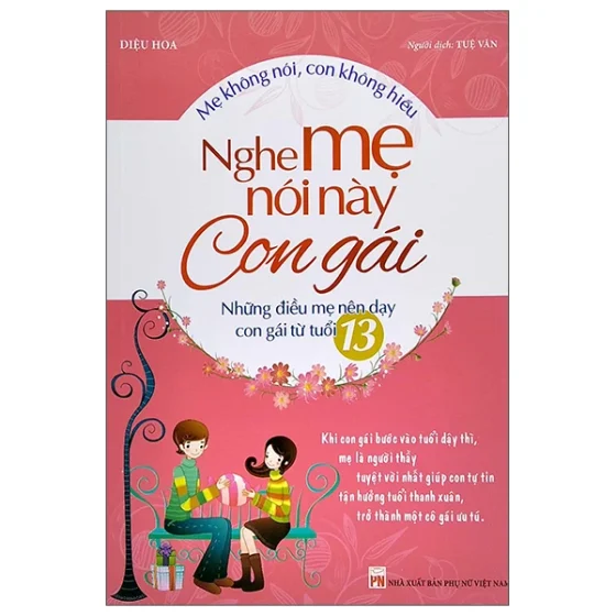 Mẹ Không Nói, Con Không Hiểu - Nghe Mẹ Này Con Gái - Những Điều Mẹ Nên Dạy Con Gái Từ Tuổi 13 PDF