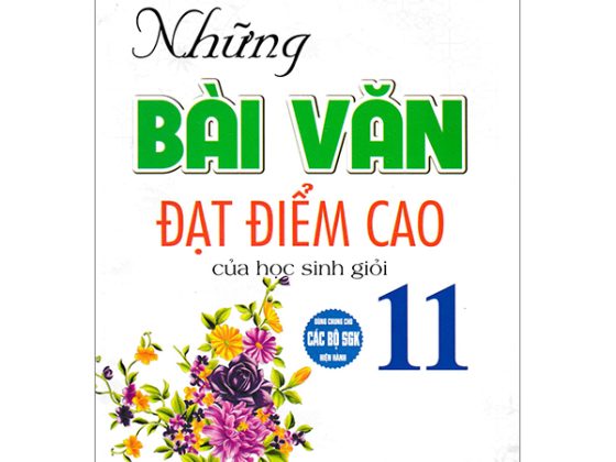 Những Bài Văn Đạt Điểm Cao Của Học Sinh Giỏi 11 (Dùng Chung Cho Các Bộ SGK Hiện Hành) PDF