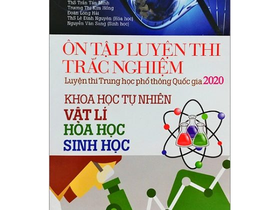 Ôn Tập Luyện Thi Trắc Nghiệm Luyện Thi THPT Quốc Gia 2020 - Khoa Học Tự Nhiên (Vật Lí - Hóa Học - Sinh Học) PDF