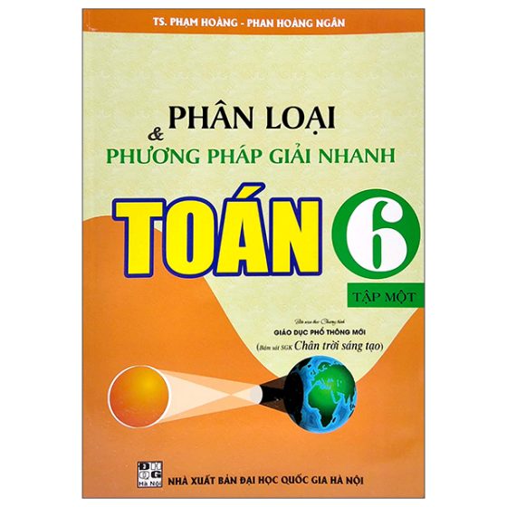 Phân Loại Và Phương Pháp Giải Nhanh Toán Lớp 6 - Tập 1 (Bám Sát SGK Chân Trời Sáng Tạo) PDF