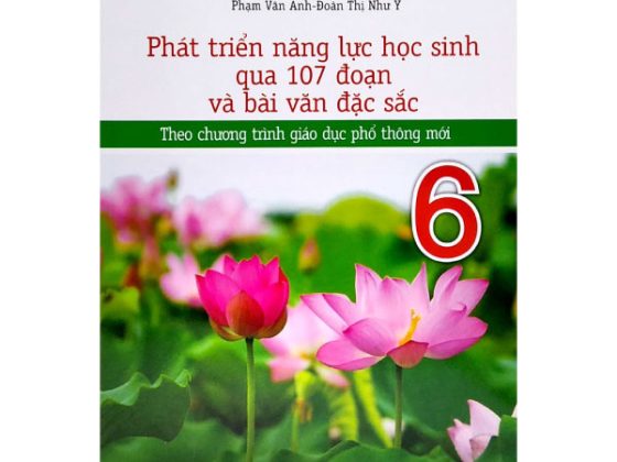 Phát Triển Năng Lực Học Sinh Qua 107 Đoạn Và Bài Văn Đặc Sắc 6 (Theo Chương Trình Giáo Dục Phổ Thông Mới) PDF