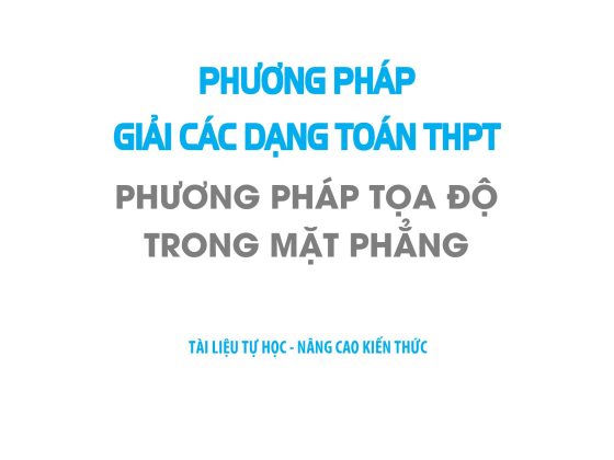 Phương Pháp Giải Các Dạng Toán THPT - Phương Pháp Tọa Độ Trong Mặt Phẳng PDF