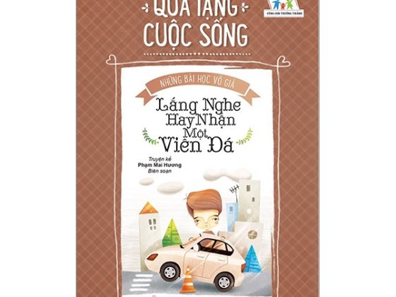 Quà Tặng Cuộc Sống - Những Bài Học Vô Giá: Lắng Nghe Hay Nhận Một Viên Đá PDF