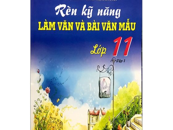 Rèn Kỹ Năng Làm Văn Và Bài Văn Mẫu 11 - Tập 1 PDF