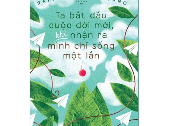 Ta Bắt Đầu Cuộc Đời Mới, Khi Nhận Ra Mình Chỉ Sống Một Lần PDF