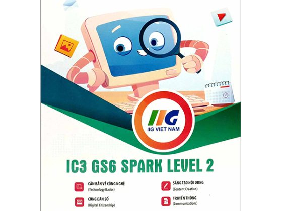 Tăng Cường Tin Học Quốc Tế - IC3 GS6 Spark Level 2 - Dành Cho Lớp 4 PDF
