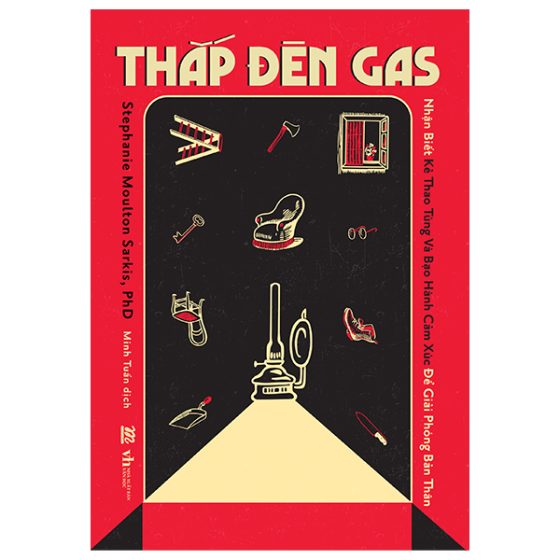 Thắp Đèn Gas - Nhận Biết Kẻ Thao Túng Và Bạo Hành Cảm Xúc Để Giải Phóng Bản Thân PDF