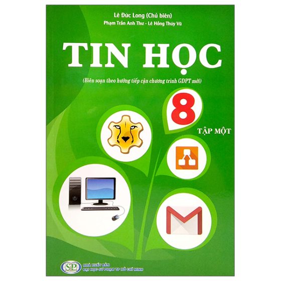 Tin Học 8 - Tập 1 (Biên Soạn Theo Hướng Tiếp Cận Chương Trình GDPT Mới) PDF