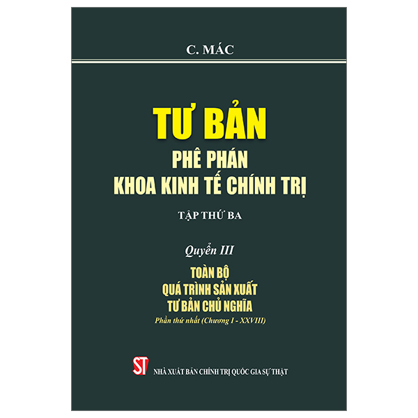 Tư Bản - Phê Phán Khoa Kinh Tế Chính Trị - Tập Thứ Ba - Quyển III: Toàn Bộ Quá Trình Sản Xuất Tư Bản Chủ Nghĩa. Phần Thứ Nhất (Chương I - XXVIII) PDF Tư Bản - Phê Phán Khoa Kinh Tế Chính Trị - Tập Thứ Ba - Quyển III: Toàn Bộ Quá Trình Sản Xuất Tư Bản Chủ Nghĩa. Phần Thứ Nhất (Chương I - XXVIII) PDF