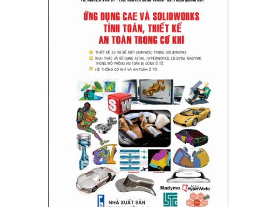 Ứng Dụng CAF Và SOLIDWORKS Tính Toán, Thiết Kế An Toàn Trong Cơ Khí PDF
