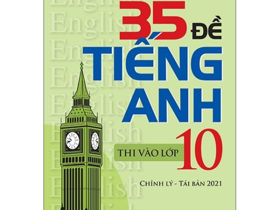 35 Đề Tiếng Anh Thi Vào Lớp 10 (Có Đáp Án) - Chỉnh Lý 2021 PDF
