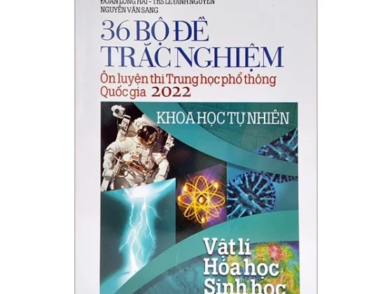 36 Bộ Đề Trắc Nghiệm - Ôn Thi THPT Quốc Gia 2022: Vật Lí - Hóa Học - Sinh Học PDF