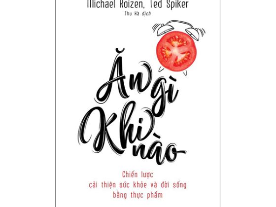 Ăn Gì Khi Nào - Chiến Lược Cải Thiện Sức Khỏe Và Đời Sống Bằng Thực Phẩm PDF