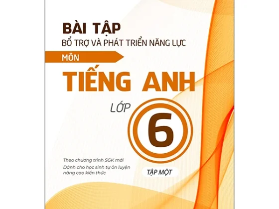 Bài Tập Bổ Trợ Và Phát Triển Năng Lực Môn Tiếng Anh Lớp 6 - Tập 1 PDF