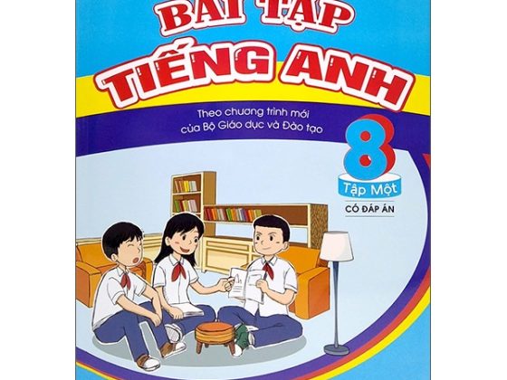 Bài Tập Tiếng Anh Lớp 8 Tập 1 (Có Đáp Án) - Theo Chương Trình Mới Của Bộ GD Và Đào Tạo PDF