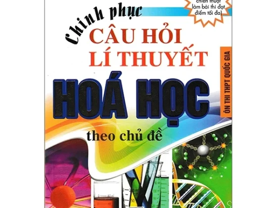 Chinh Phục Câu Hỏi Lí Thuyết Hóa Học Theo Chủ Đề PDF