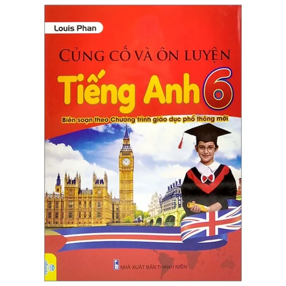 Củng Cố Và Ôn Luyện Tiếng Anh 6 (Biên Soạn Theo Chương Trình Giao Dục Phổ Thông Mới) PDF