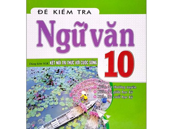 Đề Kiểm Tra Ngữ Văn 10 (Dùng Kèm SGK Kết Nối Tri Thức Với Cuộc Sống) PDF