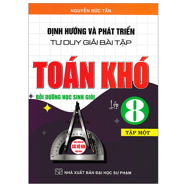 Định Hướng Và Phát Triển Tư Duy Giải Bài Tập Toán Khó Lớp 8 - Tập 1 PDF Định Hướng Và Phát Triển Tư Duy Giải Bài Tập Toán Khó Lớp 8 - Tập 1 PDF
