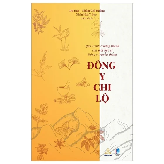 Đông Y Chi Lộ - Quá Trình Trưởng Thành Của Một Bác Sĩ Đông Y Truyền Thống PDF