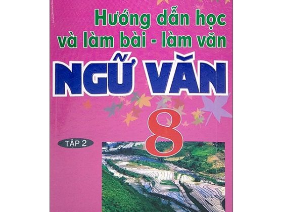 Hướng Dẫn Học & Làm Bài - Làm Văn Ngữ Văn Lớp 8 - Tập 2 PDF