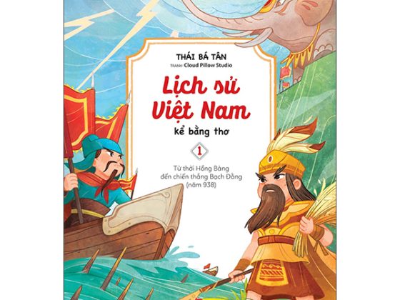 Lịch Sử Việt Nam Kể Bằng Thơ - Tập 1 - Từ Thời Hồng Bàng Đến Chiến Thắng Bạch Đằng (Năm 938) PDF