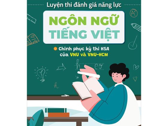 Luyện Thi Đánh Giá Năng Lực Ngôn Ngữ Tiếng Việt - Chinh Phục Kỳ Thi HAS Của VNU Và VNU-HCM PDF