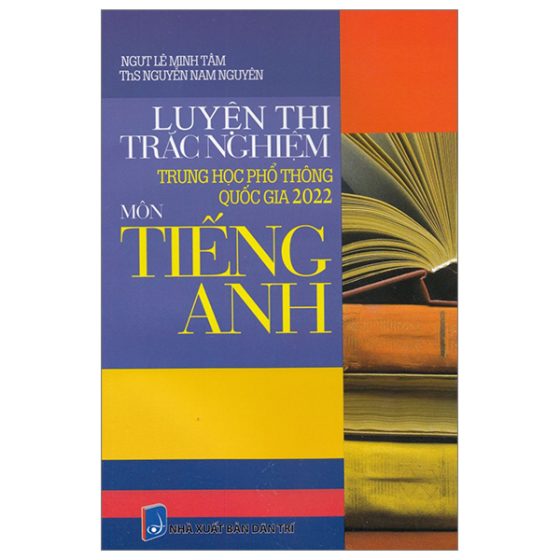 Luyện Thi Trắc Nghiệm Trung Học Phổ Thông Quốc Gia 2022 - Môn Tiếng Anh PDF