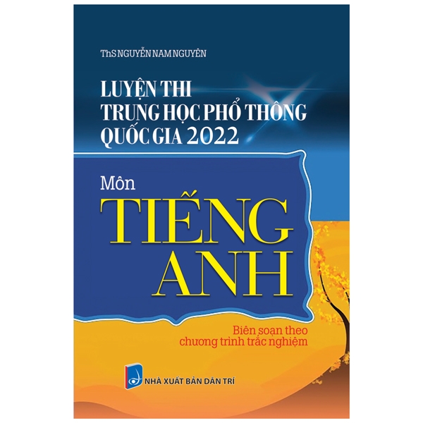 Luyện Thi Trung Học Phổ Thông Quốc Gia 2022 Môn Tiếng Anh PDF Luyện Thi Trung Học Phổ Thông Quốc Gia 2022 Môn Tiếng Anh PDF