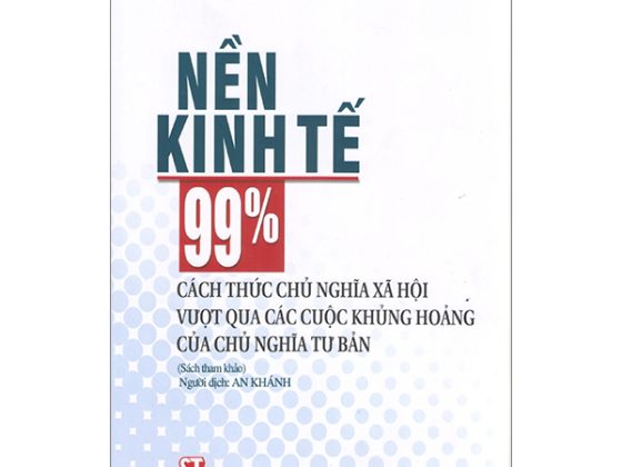 Nền Kinh Tế 99% - Cách Thức Chủ Nghĩa Xã Hội Vượt Qua Các Cuộc Khủng Hoảng Của Chủ Nghĩa Tư Bản PDF