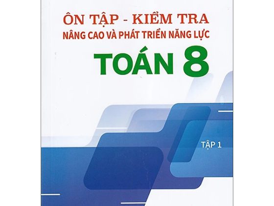 Ôn Tập-Kiểm Tra Nâng Cao Và Phát Triển Năng Lực Toán 8 - Tập 1 PDF