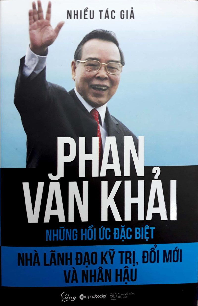 Phan Văn Khải - Nhà Lãnh Đạo Kỹ Trị, Đổi Mới Và Nhân Hậu (Những Hồi Ức Đặc Biệt) PDF