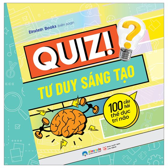 Quiz! Tư Duy Sáng Tạo - 100 Câu Hỏi Thể Dục Trí Não PDF