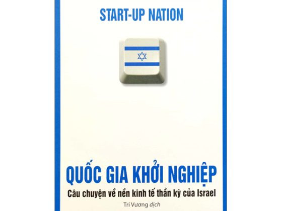 Quốc Gia Khởi Nghiệp - Câu Chuyện Về Nền Kinh Tế Thần Kỳ Của Israel PDF
