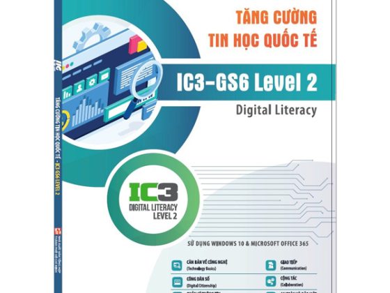 Tăng Cường Tin Học Quốc Tế - IC3-GS6 Level 2 - Digital Literacy (Tái Bản 2024) PDF