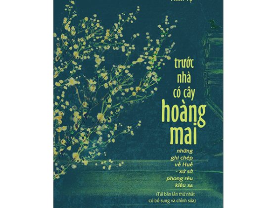 Trước Nhà Có Cây Hoàng Mai - Những Ghi Chép Về Huế - Xứ Sở Phong Rêu Kiêu Sa (Tái Bản 2024) PDF