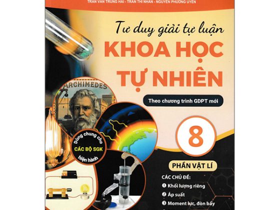 Tư Duy Giải Tự Luận Khoa Học Tự Nhiên 8 Phần Vật Lí (Theo Chương Trình Giáo Dục Phổ Thông Mới) PDF