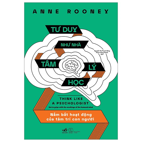 Tư Duy Như Nhà Tâm Lý Học - Nắm Bắt Hoạt Động Của Tâm Trí Con Người PDF Tư Duy Như Nhà Tâm Lý Học - Nắm Bắt Hoạt Động Của Tâm Trí Con Người PDF
