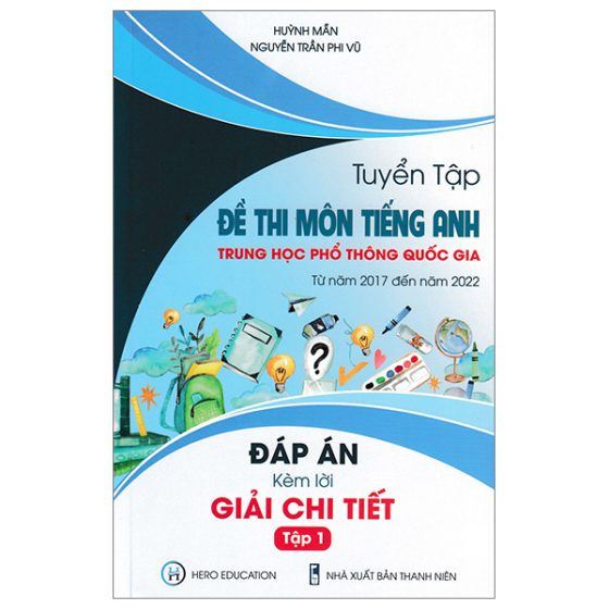 Tuyển Tập Đề Thi Môn Tiếng Anh Trung Học Phổ Thông Quốc Gia - Tập 1 (Có Đáp Án Kèm Lời Giải Chi Tiết) PDF