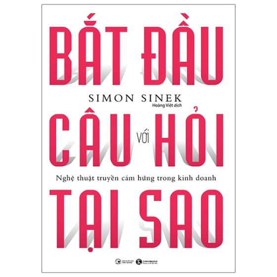 Bắt Đầu Với Câu Hỏi Tại Sao - Nghệ Thuật Truyền Cảm Hứng Trong Kinh Doanh PDF