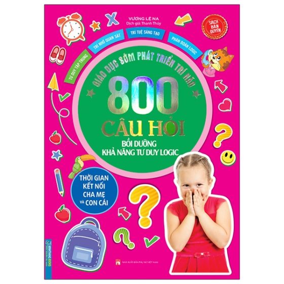 Giáo Dục Sớm Phát Triển Trí Não - 800 Câu Đố - Bồi Dưỡng Khả Năng Tư Duy Logic PDF