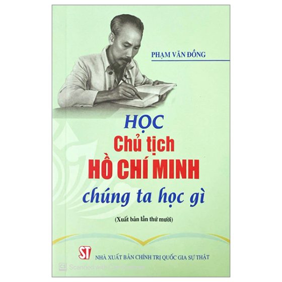 Học Chủ Tịch Hồ Chí Minh - Chúng Ta Học Gì (Xuất Bản Lần Thứ Mười) PDF
