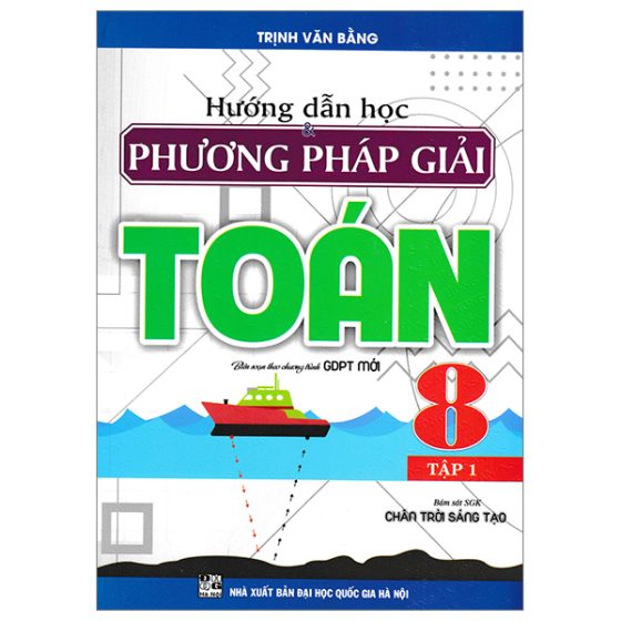 Hướng Dẫn Học Và Phương Pháp Giải Toán 8 - Tập 1 (Bám Sát SGK Chân Trời Sáng Tạo) PDF