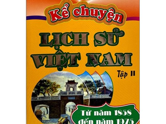 Kể Chuyện Lịch Sử Việt Nam - Tập 2: Từ Năm 1858 Đến Năm 1975 PDF