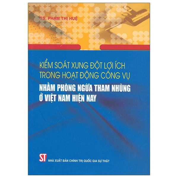 Kiểm Soát Xung Đột Lợi Ích Nhóm Trong Hoạt Động Công Vụ Nhằm Phòng Ngừa Tham Nhũng Ở Việt Nam Hiện Nay PDF Kiểm Soát Xung Đột Lợi Ích Nhóm Trong Hoạt Động Công Vụ Nhằm Phòng Ngừa Tham Nhũng Ở Việt Nam Hiện Nay PDF